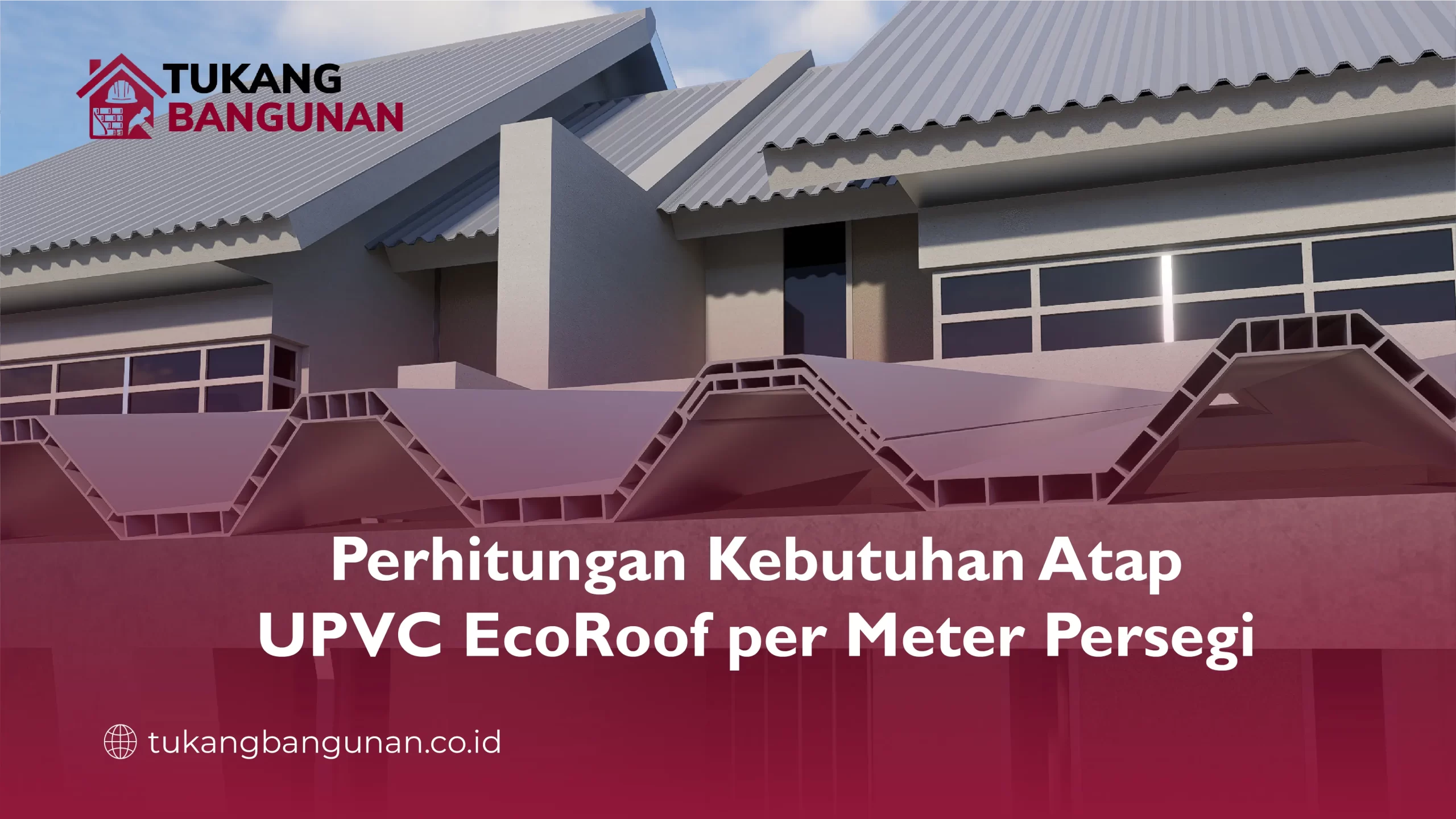Perhitungan Kebutuhan Atap UPVC EcoRoof per Meter Persegi