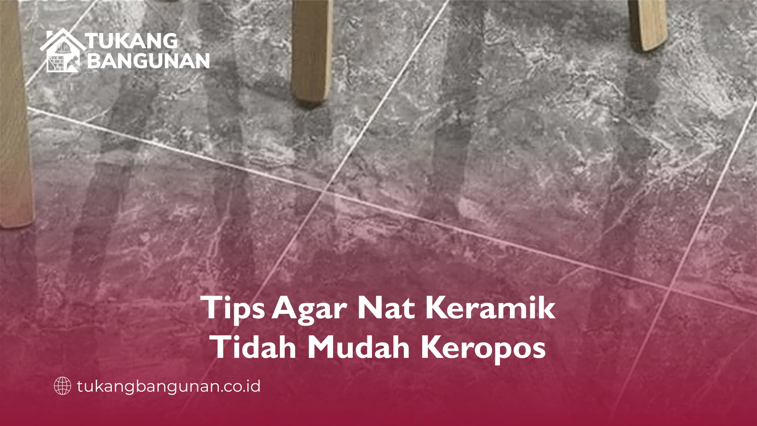 Tips Agar Nat Keramik Tidah Mudah Keropos