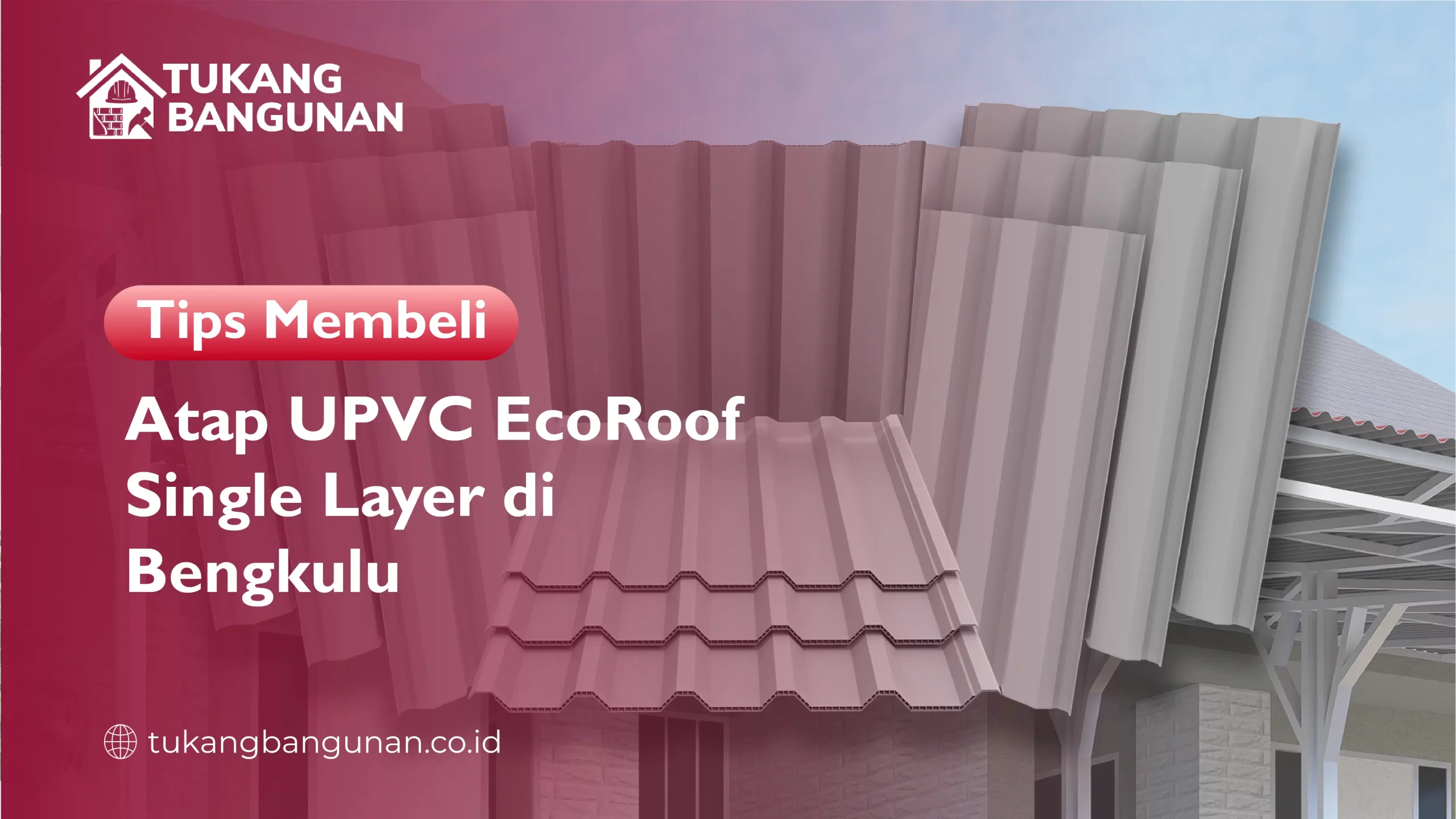 Tips Memilh Atap UPVC Transparan Single Bengkulu
