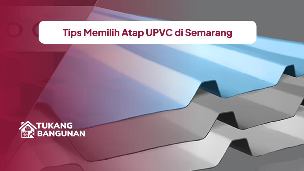 Tips Memilih Atap UPVC di Semarang
