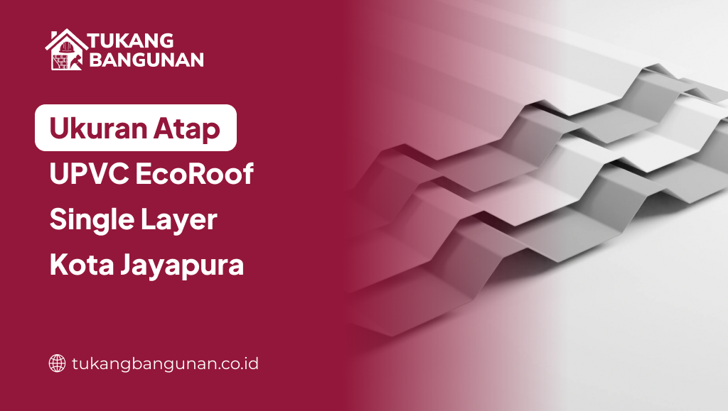 Ukuran Atap UPVC EcoRoof Single Layer Kota Jayapura