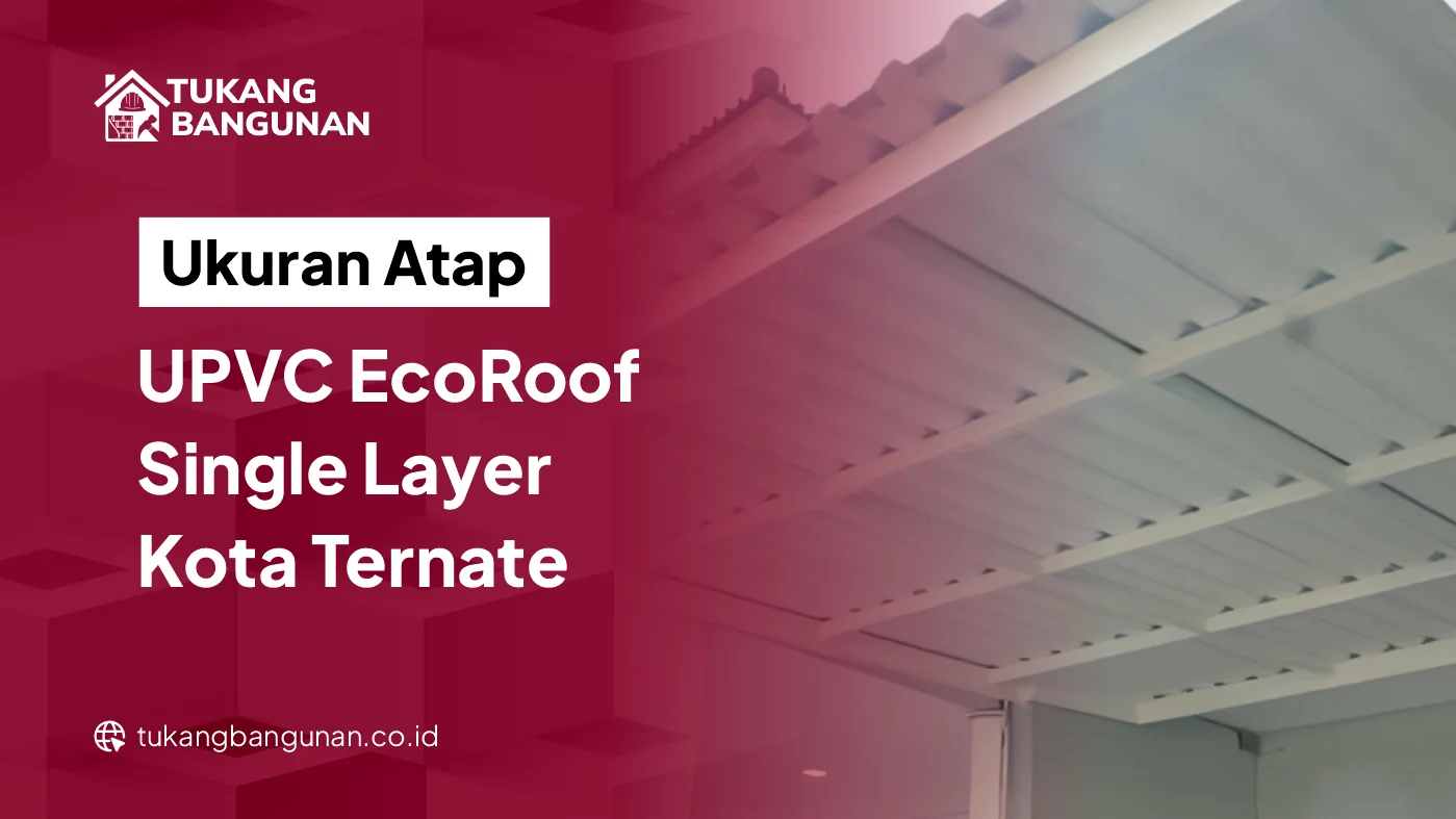 Ukuran Atap UPVC EcoRoof Single Layer Kota Ternate