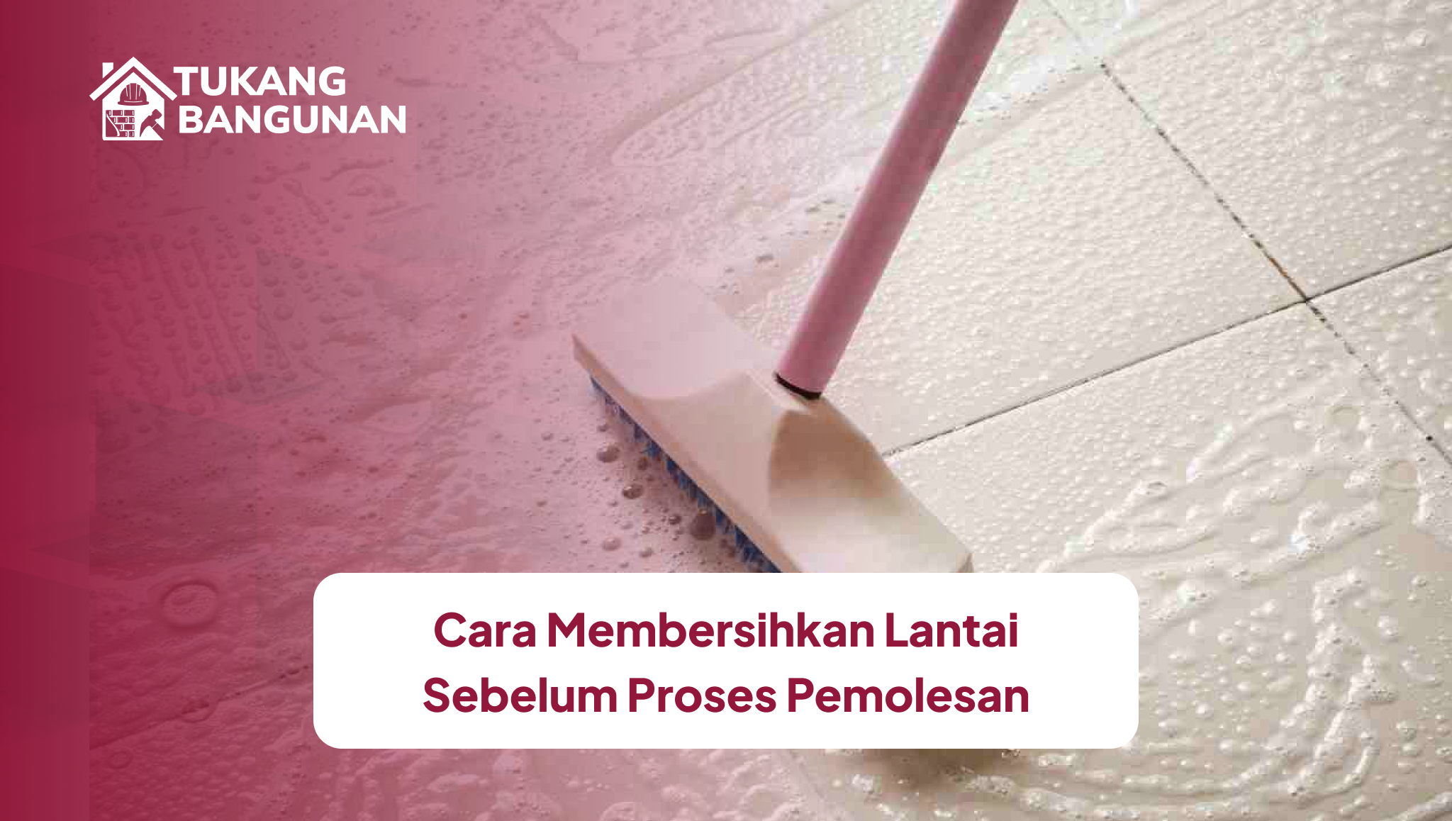 1. Cara Membersihkan Lantai Sebelum Proses Pemolesan