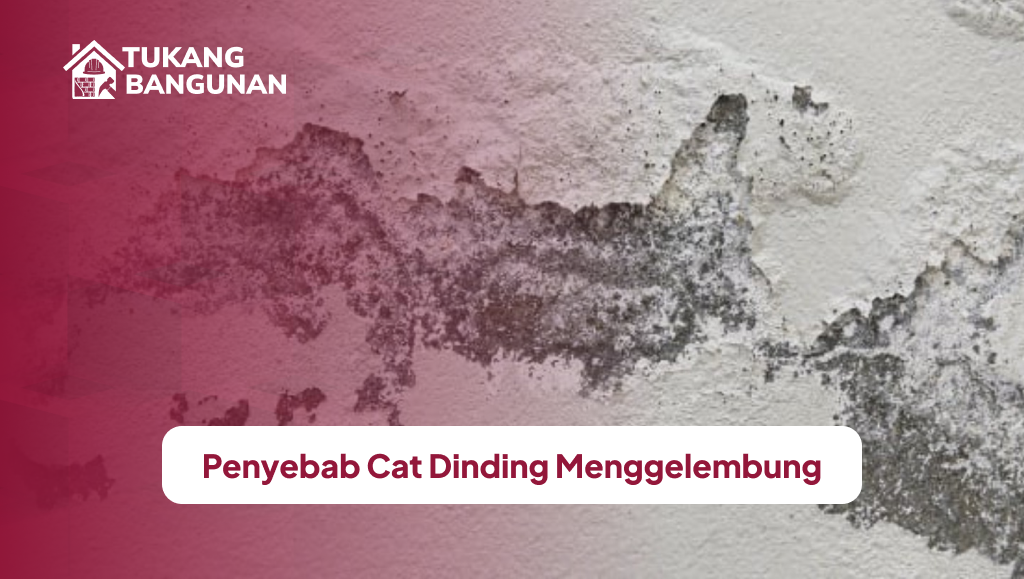 1. Penyebab Cat Dinding Menggelembung