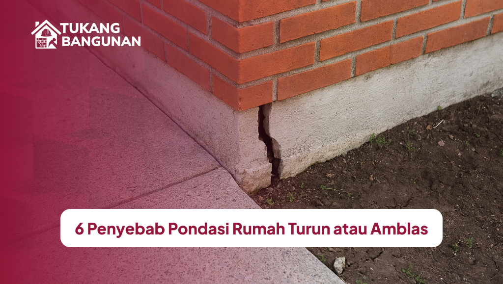 6 Penyebab Pondasi Rumah Turun atau Amblas