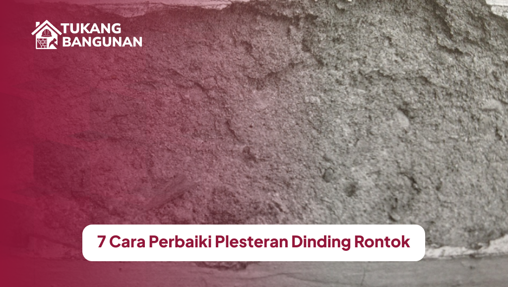 7 Cara Perbaiki Plesteran Dinding Rontok