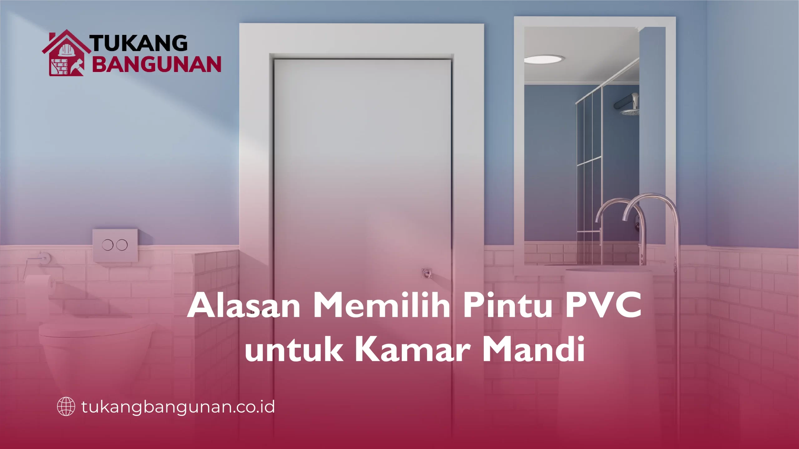 Alasan Memilih Pintu PVC untuk Kamar Mandi
