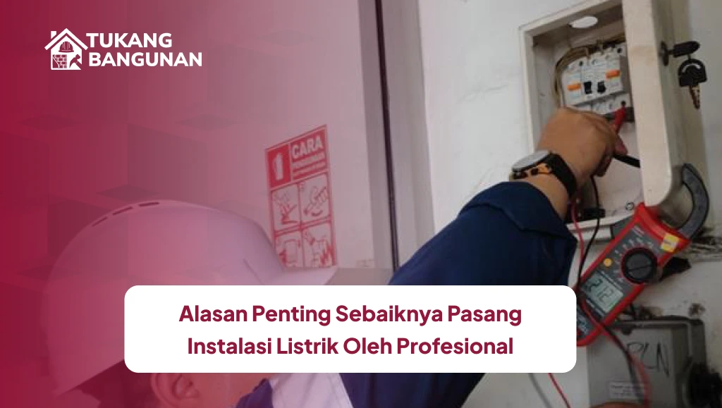 Alasan Penting Sebaiknya Pasang Instalasi Listrik Oleh Profesional