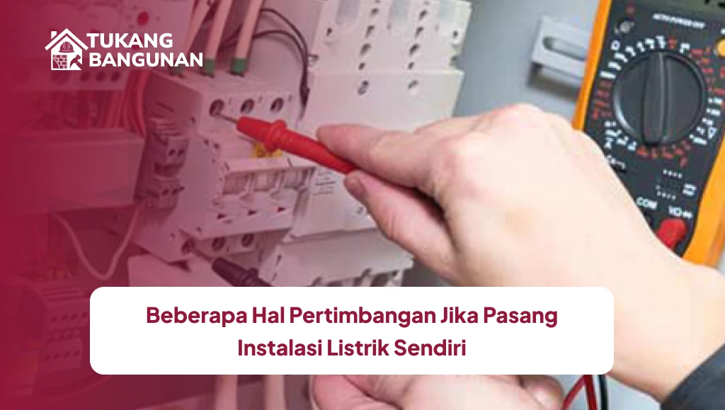 Beberapa Hal Pertimbangan Jika Pasang Instalasi Listrik Sendiri