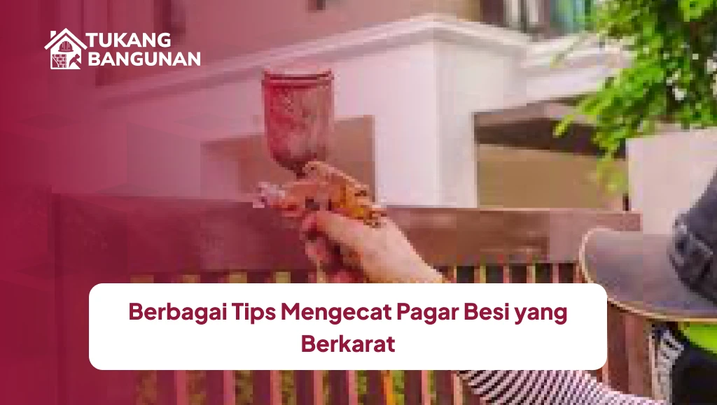 Berbagai Tips Mengecat Pagar Besi yang Berkarat