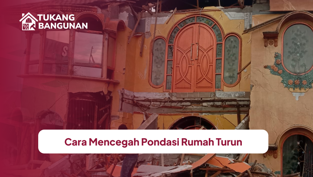 Cara Mencegah Pondasi Rumah Turun