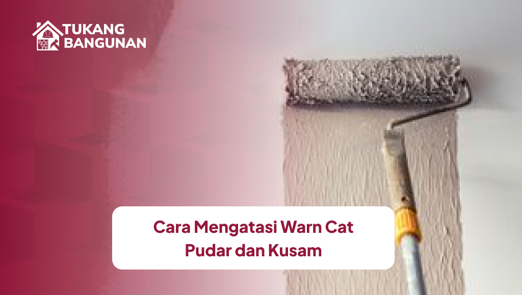 Cara Mengatasi Cat Pudar Dan Kusam