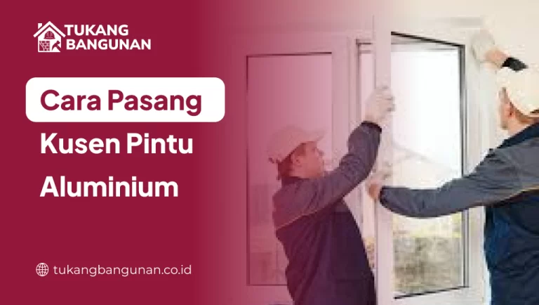 Cara Pasang Kusen Pintu Aluminium