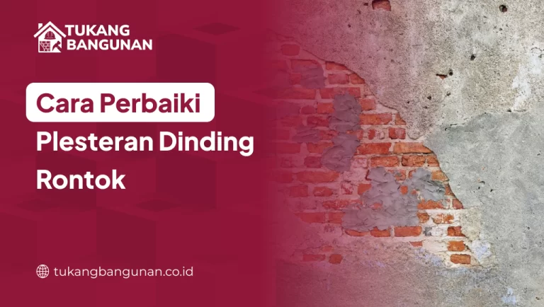 Cara Perbaiki Plesteran Dinding Rontok