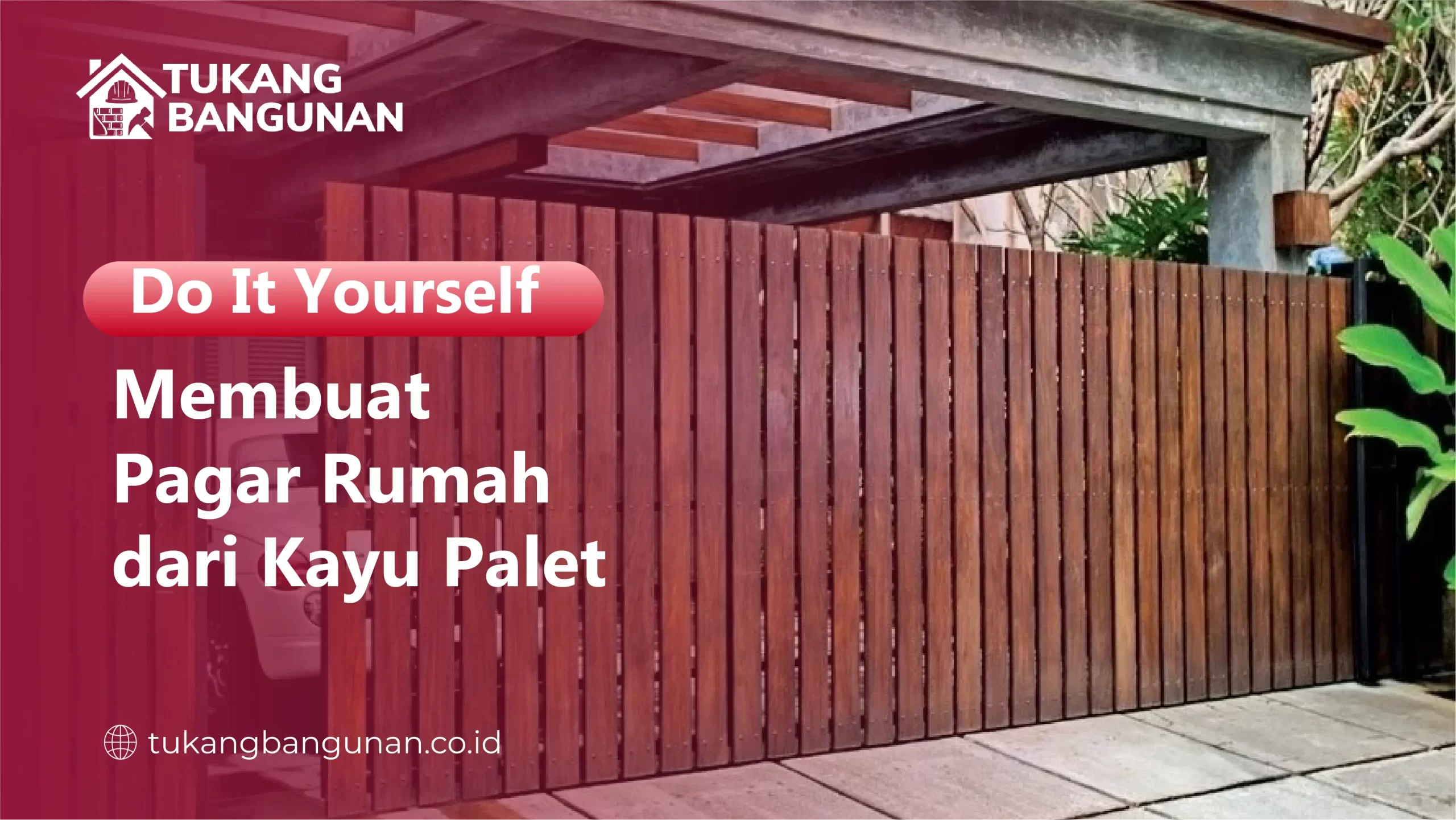 DIY: Membuat Pagar Rumah dari Kayu Palet