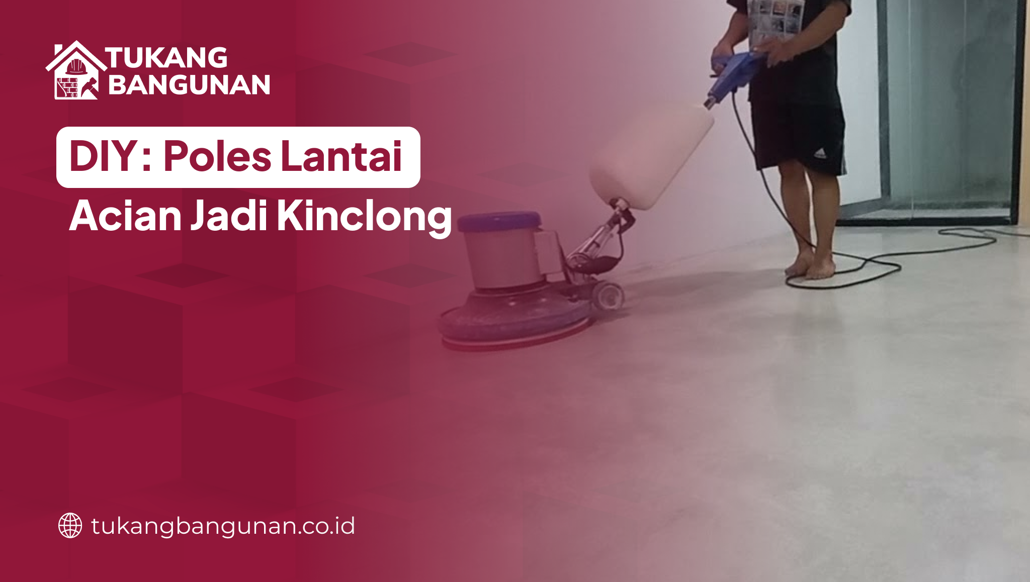 DIY: Poles Lantai Acian Jadi Kinclong