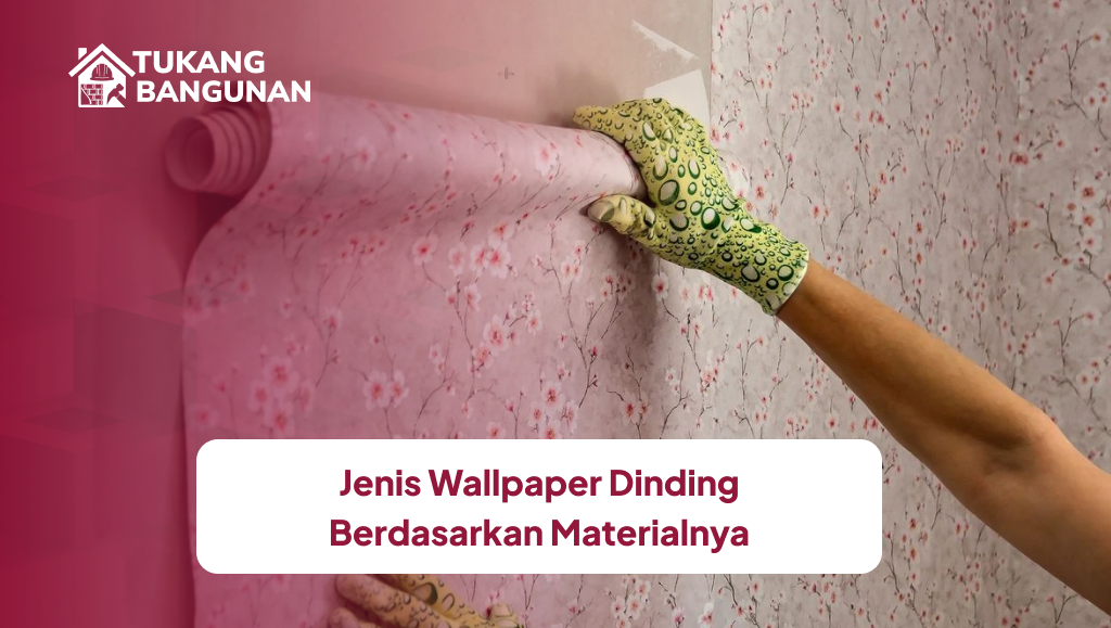 Jenis Wallpaper Dinding Berdasarkan Materialnya