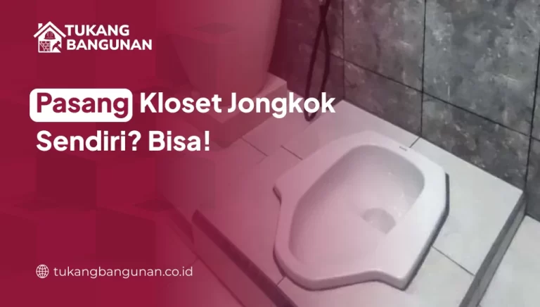 Pasang Kloset Jongkok Sendiri? Bisa!