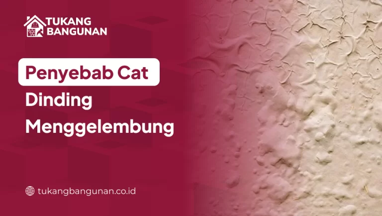Penyebab Cat Dinding Menggelembung