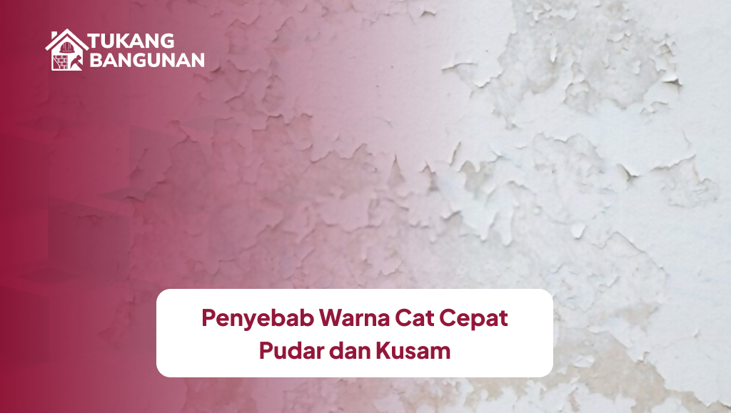 Penyebab Warna Cat Cepat Pudar Dan Kusam