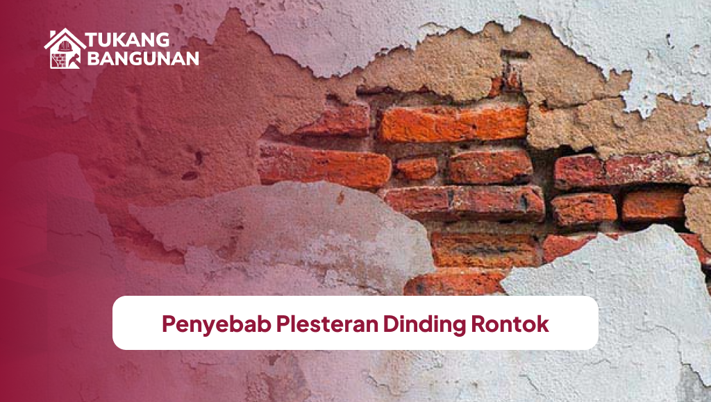 Penyebab Plesteran Dinding Rontok
