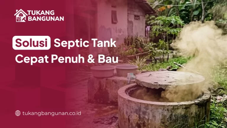Solusi Septic Tank Cepat Penuh & Bau