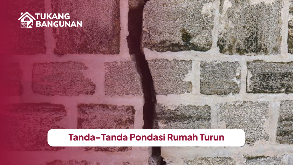 Tanda-Tanda Pondasi Rumah Turun