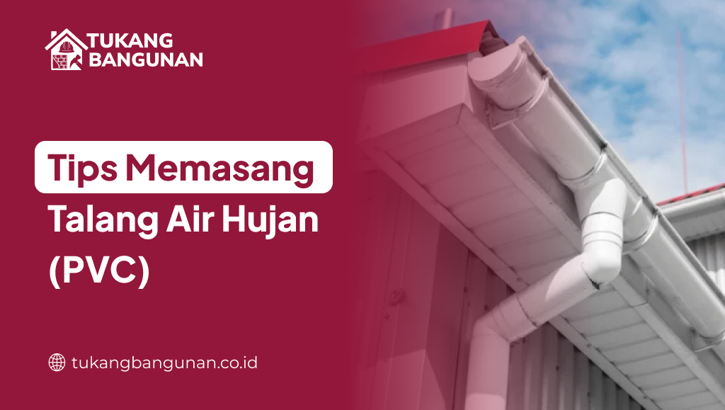 Tips Memasang Talang Air Hujan (PVC)
