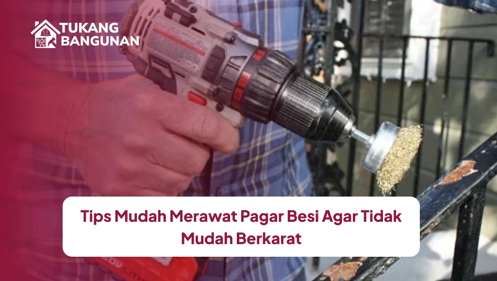 Tips Mudah Merawat Pagar Besi Agar Tidak Mudah Berkarat