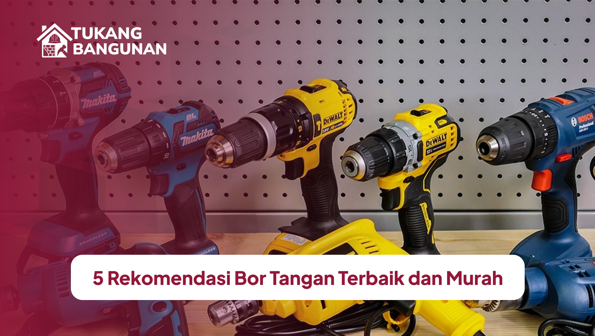 5 Rekomendasi Bor Tangan Terbaik dan Murah
