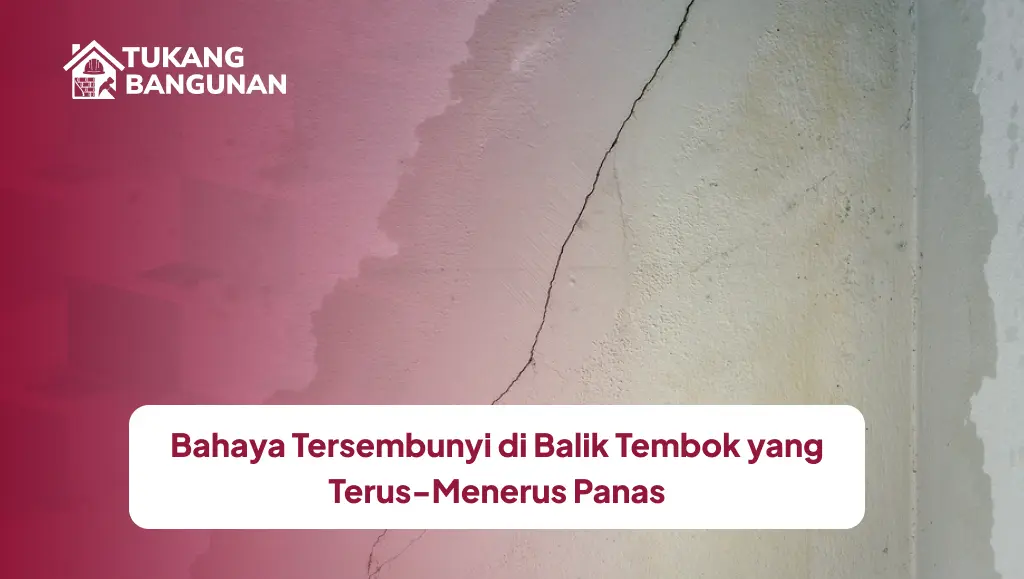 Bahaya Tersembunyi di Balik Tembok yang Terus-Menerus Panas