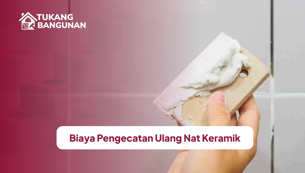 Biaya Pengecatan Ulang Nat Keramik