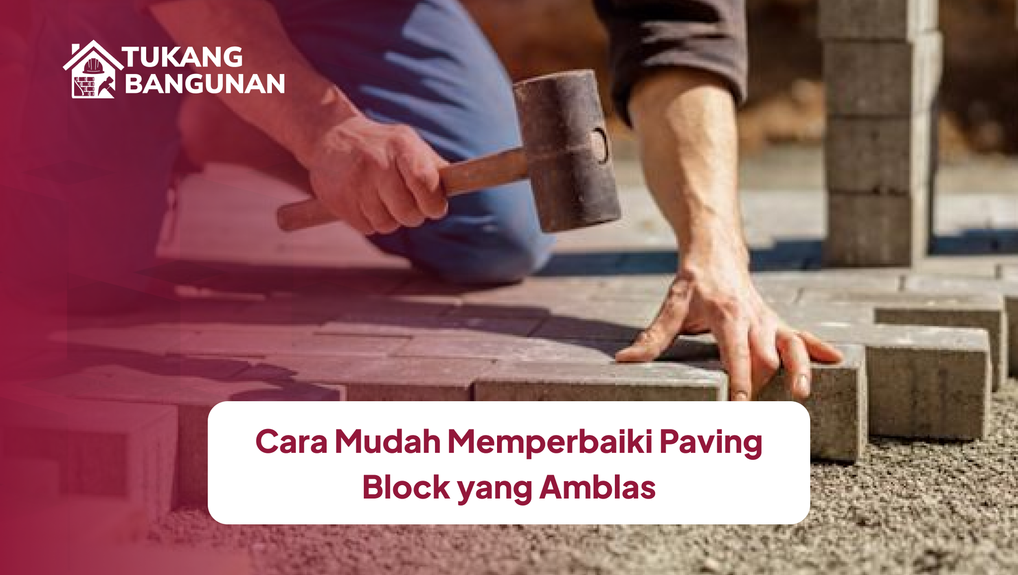 Cara Mudah Memperbaiki Paving Block yang Amblas