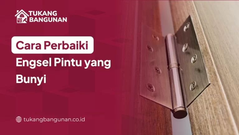 Cara Perbaiki Engsel Pintu yang Bunyi