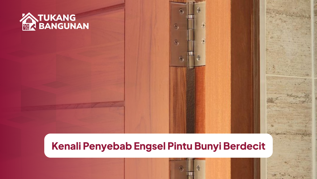 Kenali Penyebab Engsel Pintu Bunyi Berdecit