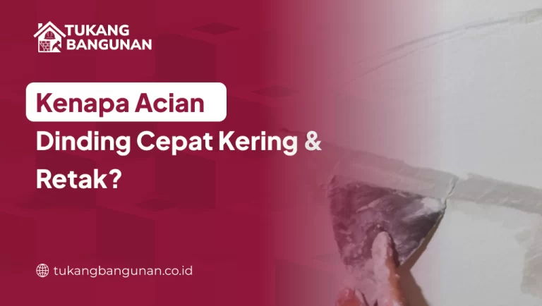 Kenapa Acian Dinding Cepat Kering & Retak?