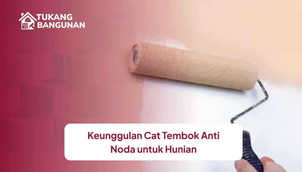 Keunggulan Cat Tembok Anti Noda untuk Hunian