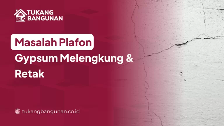 Masalah Plafon Gypsum Melengkung & Retak