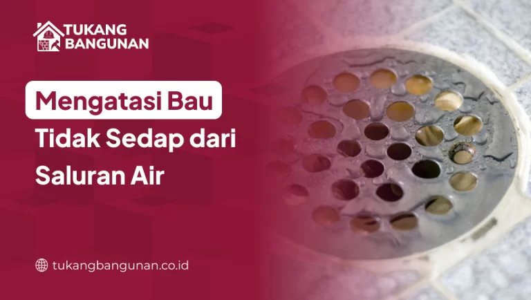 Mengatasi Bau Tidak Sedap dari Saluran Air
