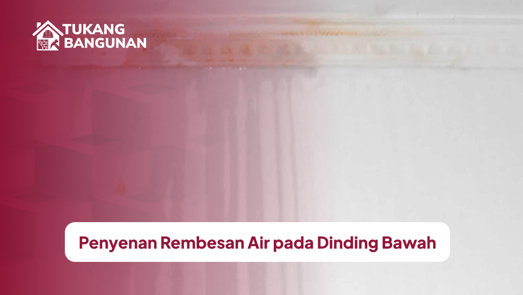 Penyebab Rembesan Air pada Dinding Bawah