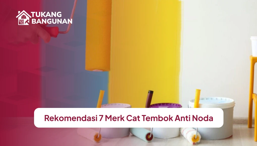 Rekomendasi 7 Merk Cat Tembok Anti Noda