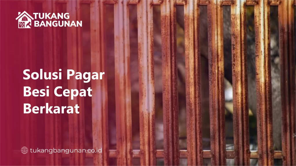 Solusi Pagar Besi Cepat Berkarat