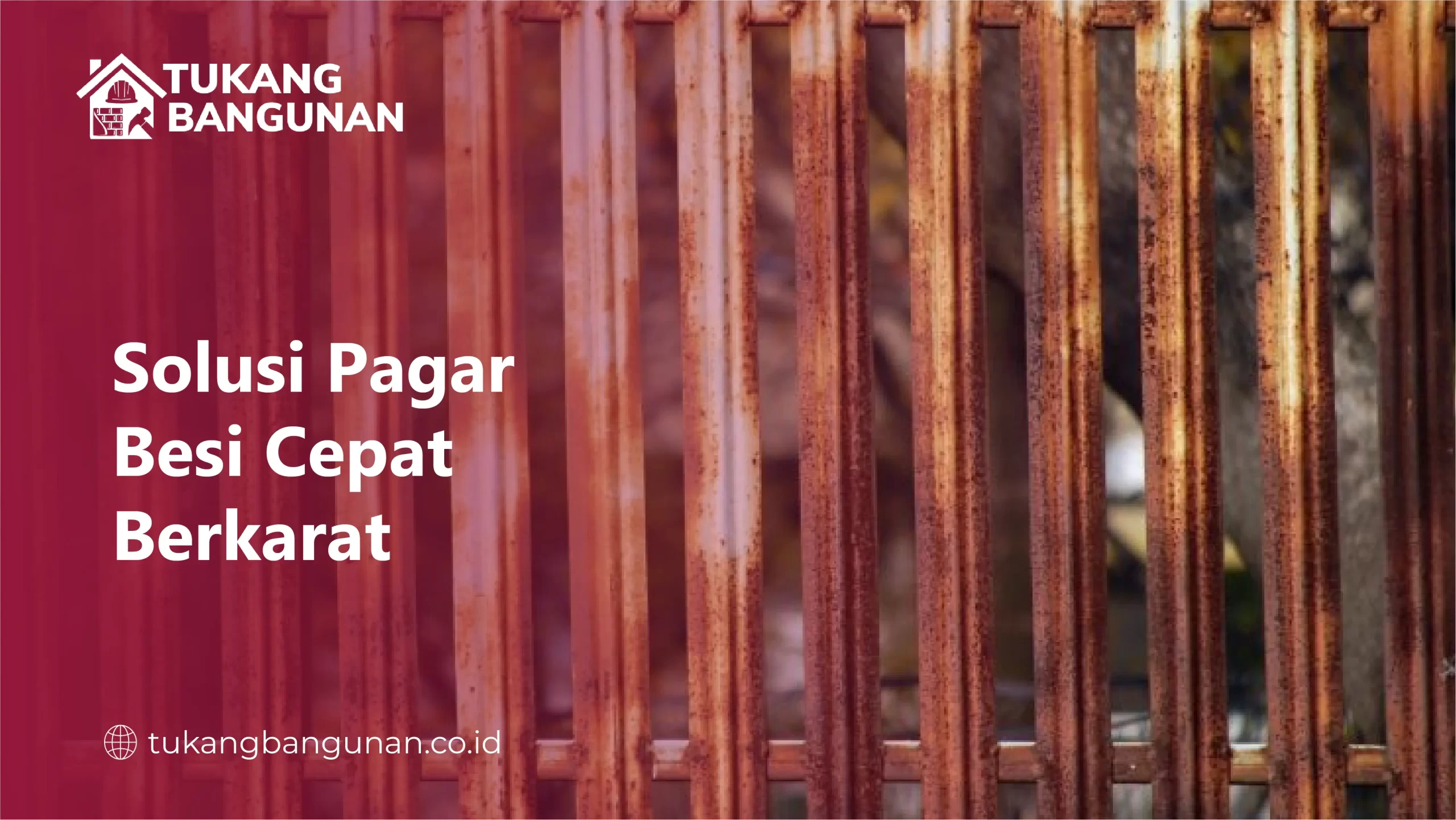 Solusi Pagar Besi Cepat Berkarat