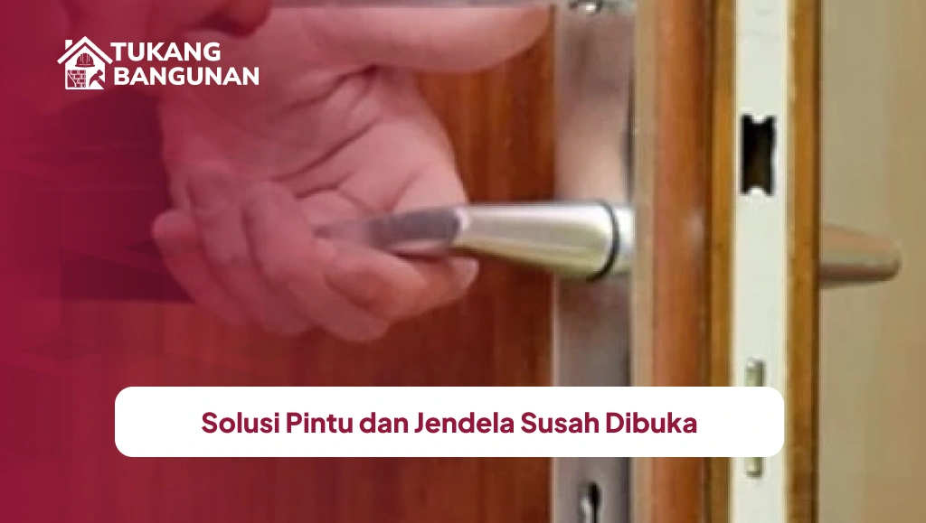 Solusi Pintu dan Jendela Susah Dibuka