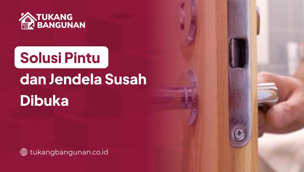 Solusi Pintu dan Jendela Susah Dibuka