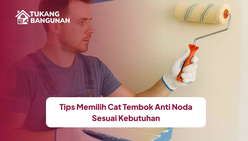 Tips Memilih Cat Tembok Anti Noda Sesuai Kebutuhan