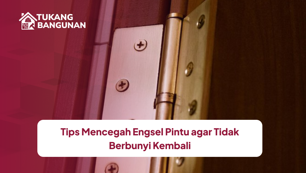 Tips Mencegah Engsel Pintu agar Tidak Berbunyi Kembali