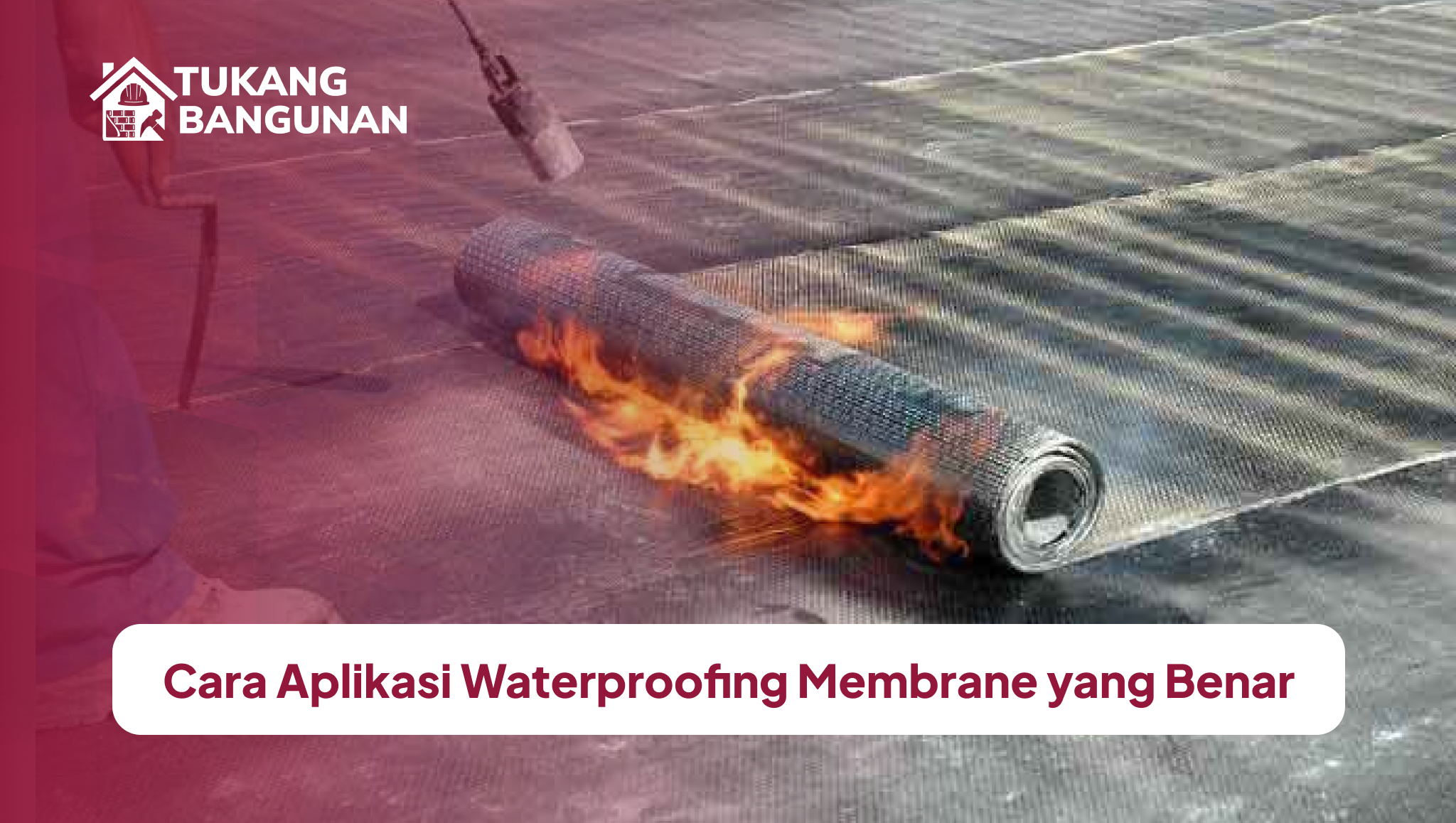 cara_aplikasi_waterproofing_membrane_yang_benar