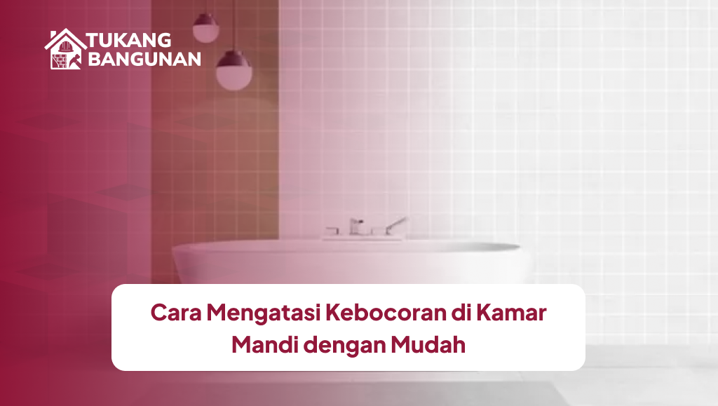 cara_mengatasi_kebocoran_di_kamar_mandi_dengan_mudah