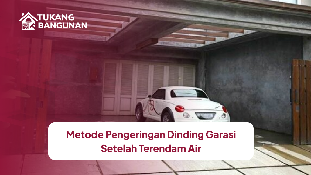metode_pengeringan_dinding_garasi_setelah_terendam_air